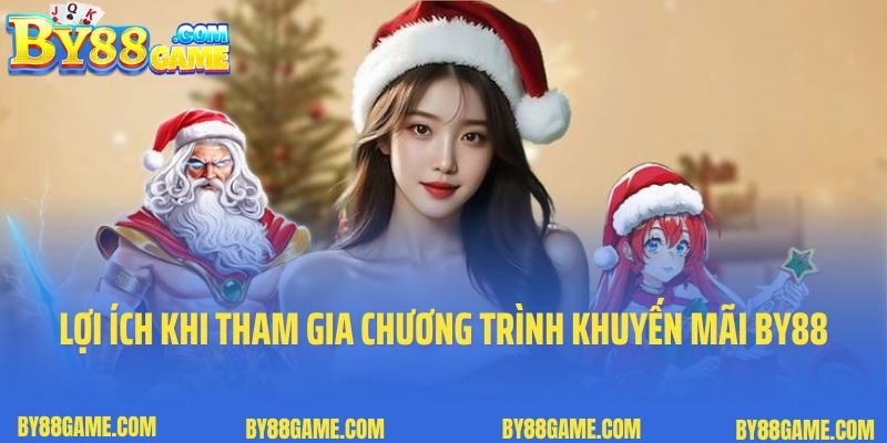 Những lợi ích khi tham gia chương trình khuyến mãi hoàn cược By88